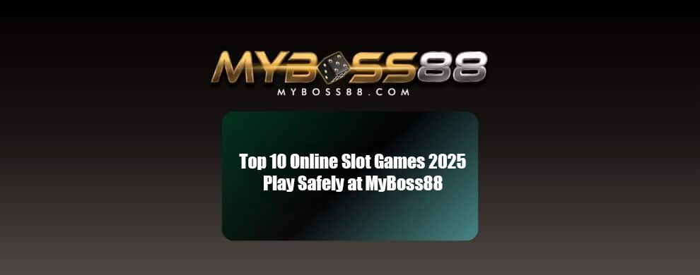 Play top 10 online slots on myboss88
